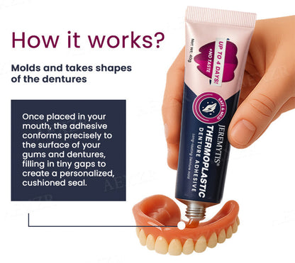JEREMYTIS™ Thermoplastic Denture Adhesive